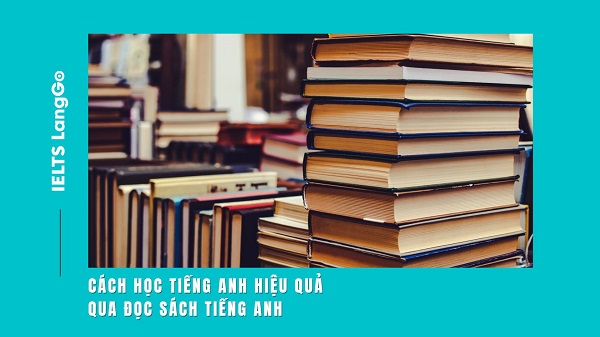 Cách học tiếng Anh hiệu quả qua đọc sách tiếng Anh