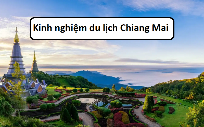 Kinh nghiệm du lịch Chiang Mai tự túc, giá rẻ tổng hợp