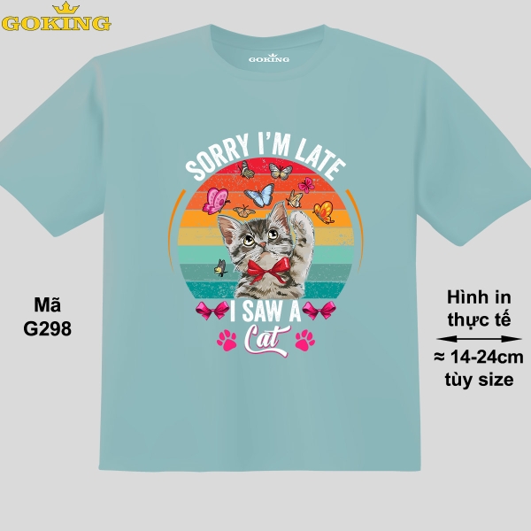 [🛒🇻🇳]Sorry i’m late i saw a cat, mã G298. Áo thun trẻ em in siêu đẹp. Áo phông thoát nhiệt GOKING cho bé gái – GOKING.VN , SKU – Đang cập nhật – goking.vn 🇻🇳🛒Top1Shop🛒 🇻🇳Top1Vietnam🇻🇳 🛍🛒🇻🇳