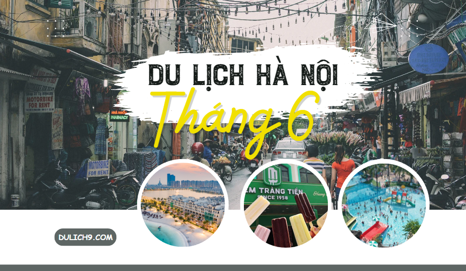 Review du lịch Hà Nội trong tháng 6