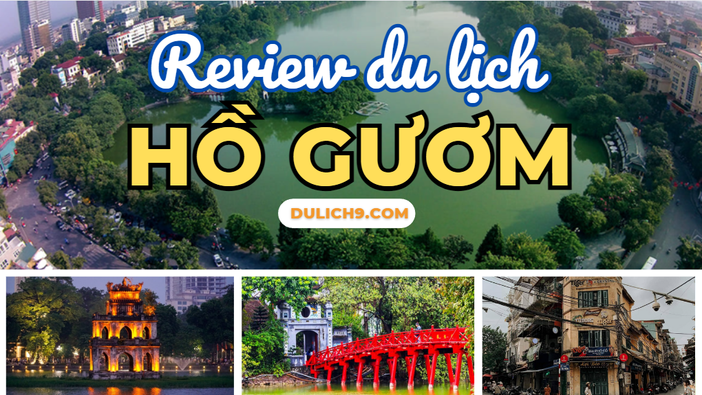 Review du lịch Hồ Gươm. Hồ Gươm có gì?