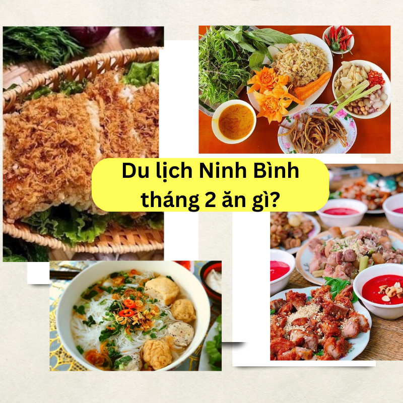 Review du lịch Ninh Bình tháng 2 có gì đẹp, ăn gì ngon?