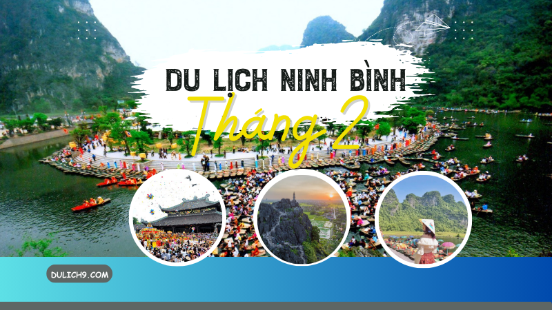 Review du lịch Ninh Bình tháng 2 có gì đẹp, thời tiết thế nào, nên đi đâu?