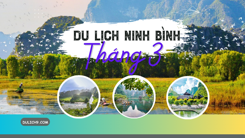 Review du lịch Ninh Bình tháng 3 có gì đẹp, thời tiết thế nào, nên đi đâu?