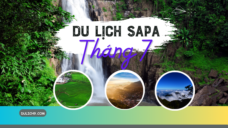 Du lịch Sapa tháng 7 có đẹp không, nên đi đâu chơi, tham quan