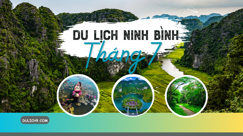 Review du lịch Ninh Bình tháng 7 có đẹp không, thời tiết, nhiệt độ thế nào?