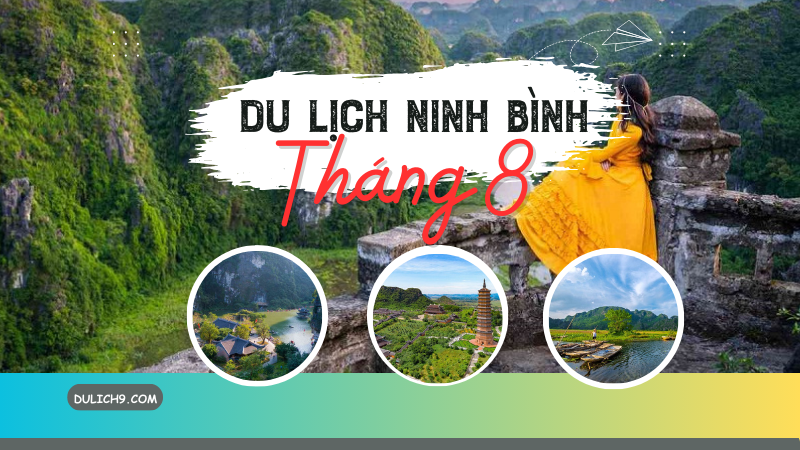 Review du lịch Ninh Bình tháng 8 có đẹp không, nên đi đâu chơi, thời tiết ra sao