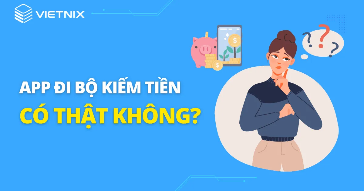 App đi bộ kiếm tiền có thật không?