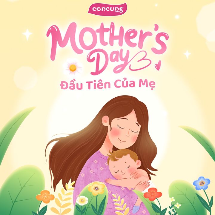 [👶🇻🇳] Con Cưng – Mang đến những sản phẩm tốt nhất cho trẻ em Việt Nam 😎❤️️⭐️ – 🌹 Chúc mừng NGÀY CỦA MẸ💌 Gửi em bé “ngoan xinh iu”, Mother’s Day đầu tiên  …