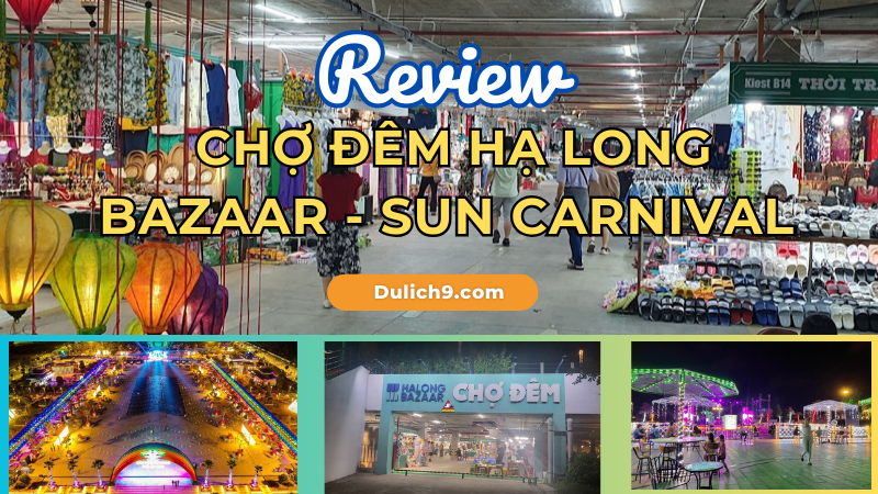 Review chợ đêm BAZAAR Hạ Long ở đâu, có gì vui, ăn uống?