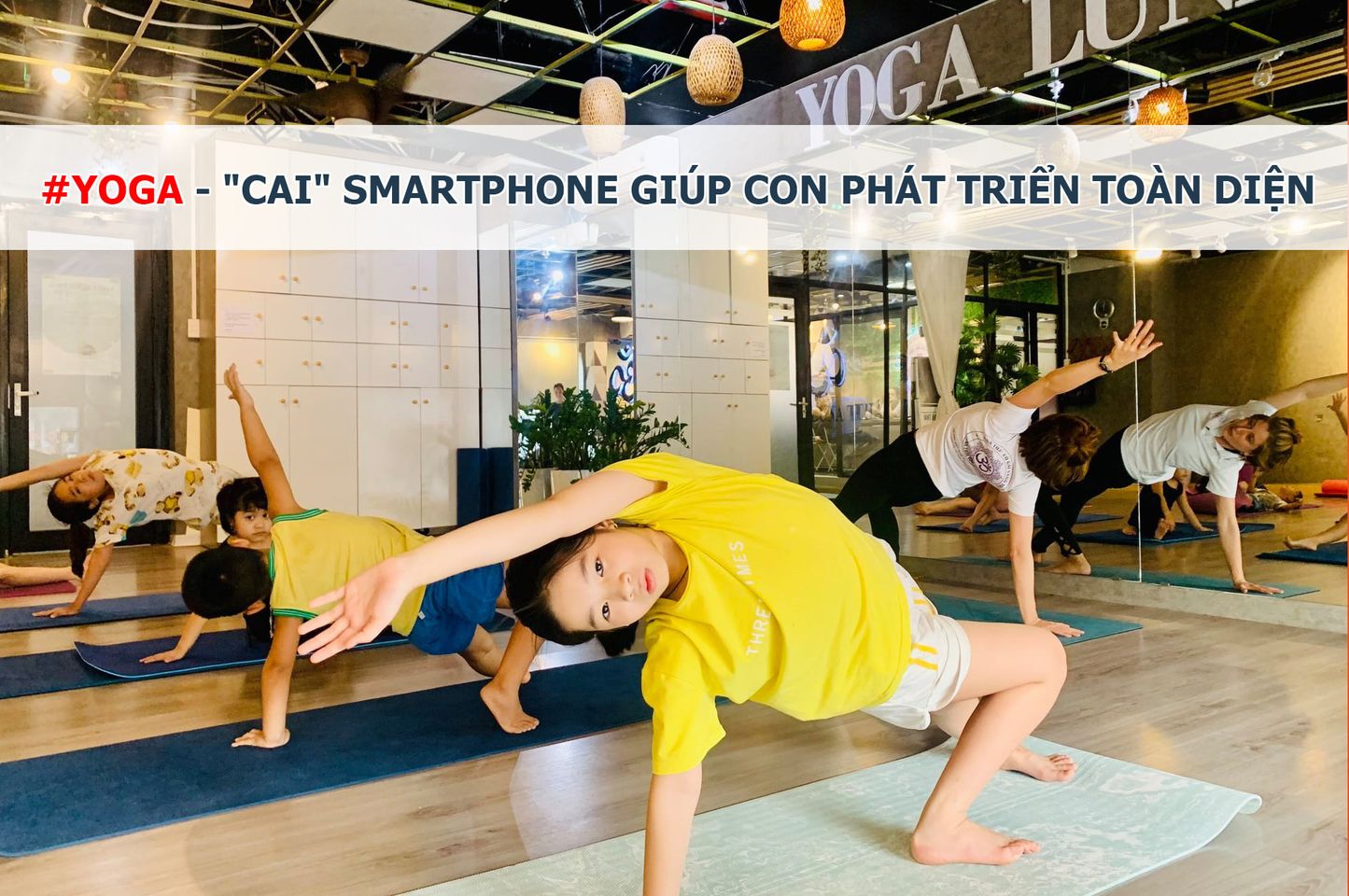 [🆕🇻🇳] Luna Thái Học Viện Yoga Quốc Tế 🧘 Top1Yoga 🤸🏻‍♀️  #YOGA – GIẢI PHÁP “VÀNG 10” CHO TRẺ #CAI_SMARTPHONE 
 Con bạn quên ăn quên ngủ để chơi game hay xem điện thoại, ít tương tác cùng bạn bè hay gia đình. Sợ  , shares-0✔️ , likes-2❤️️ , date-2024-05-29 01:35:04🇻🇳🇻🇳🇻🇳📰🆕